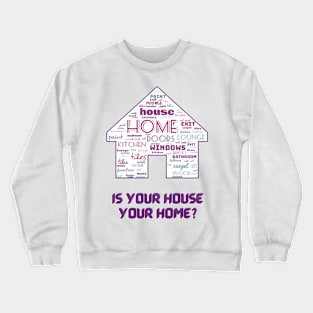 House of words. Is your house your home? #1 Crewneck Sweatshirt